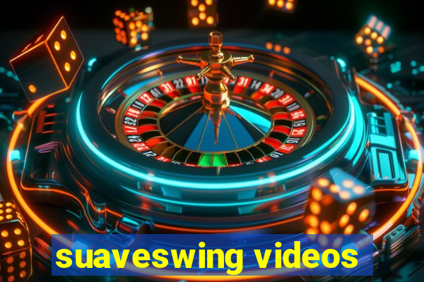 suaveswing videos